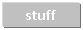 Text Box: stuff

